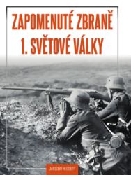 Zapomenuté zbraně 1. světové války Zapomenuté zbraně 1. světové války