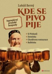 Kde se pivo pije: legendární pražské hospody Kde se pivo pije: legendární pražské hospody