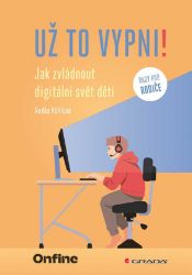 Už to vypni! Jak zvládnout digitální svět dětí Už to vypni! Jak zvládnout digitální svět dětí