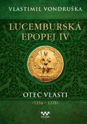 Lucemburská epopej IV - Otec vlasti (1356-1378) Lucemburská epopej IV - Otec vlasti (1356-1378)