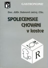 Společenské chování v kostce - Dobromil Ječný - Cestovní ruch a gastronomie Společenské chování v kostce