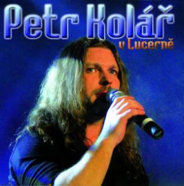 Petr Kolář v Lucerně CD+DVD