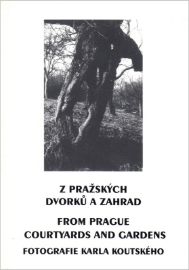 Z Pražských dvorků a zahrad: Fotografie Karla Koutského