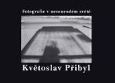 Květoslav Přibyl - Fotografie v nesourodém světě