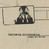 CD Kaizers Orchestra - Ompa Til Du Dor