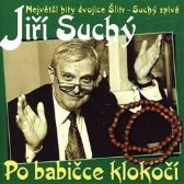 Jiří Suchý: Po babičce klokočí CD - Jiří Suchý - Oldies na CD Jiří Suchý: Po babičce klokočí CD