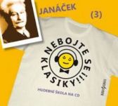CD Nebojte se klasiky 3 - Leoš Janáček - audiokniha - Klasická a vážná hudba na CD Nebojte se klasiky 3 - Leoš Janáček - CD