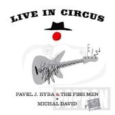 CD Michal David & Pavel J. Ryba & The Fish - Live in Circus - České blues a jazz na CD Michal David & Pavel J. Ryba & The Fish - Live in Circus - CD