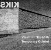 LP Vlastimil Třešńák, Temporary Quintet - KIKS