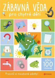 Zábavná věda pro chytré děti - Hádanky, hlavolamy a kvízy pro děti Zábavná věda pro chytré děti