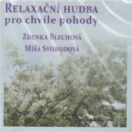 CD Relaxační hudba pro chvíle pohody - Zdenka Blechová - Relaxační hudba na CD Relaxační hudba pro chvíle pohody - CD