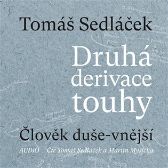 CD Druhá derivace touhy 1: Člověk duše-vnější (Čte Tomáš Sedláček a Martin Myšička) - audi - Tomáš Sedláček - Audioknihy - česká literatura CD Druhá derivace touhy 1: Člověk duše-vnější (Čte Tomáš Sedláček a Martin Myšička) - audi
