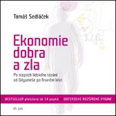 CD Ekonomie dobra a zla - Po stopách lidského tázání od Gilgameše po finanční krizi - audi - Tomáš Sedláček - Audioknihy - pro děti CD Ekonomie dobra a zla - Po stopách lidského tázání od Gilgameše po finanční krizi - audi
