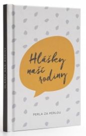 Hlášky naší rodiny - Perla za perlou