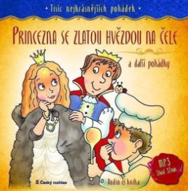 CD Tisíc nejkrásnějších pohádek - Princezna se zlatou hvězdou na čele a další pohádky ( Au