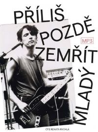 CD Příliš pozdě zemřít mladý