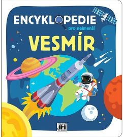 Encyklopedie pro nejmenší Vesmír - Encyklopedie vesmíru pro děti Encyklopedie pro nejmenší Vesmír
