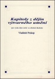 Kapitoly z dějin výtvarného umění - Vladimír Prokop - Dějiny výtvarné kultury Kapitoly z dějin výtvarného umění