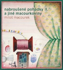 CD Nabroušené pohádky a jiné macourkoviny II.