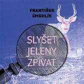 Slyšet jeleny zpívat - CDmp3 (Čte Miroslav Černý)