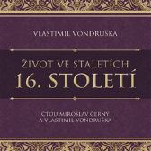 CD Život ve staletích - 16. století - audiokniha
