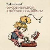 CD O hodináři Filipovi a skřítku Hodináříčkovi