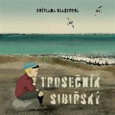 CD Trosečník sibiřský (Čte Světlana Glaserová a Jan Zadražil) - audiokniha