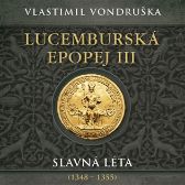 CD Lucemburská epopej III - Slavná léta (1348-1355)