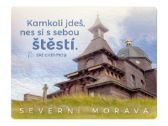 Magnet na lednici Severní Morava "Kamkoli jdeš, nes si s sebou štěstí"