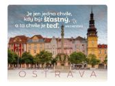 Magnet na lednici Ostrava "Je jen jedna chvíle, kdy být šťastný, a ta chvíle je teď"
