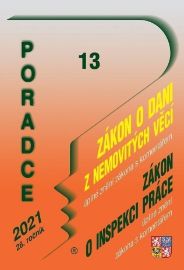 Poradce 13/2021 Zákon o dani z nemovitých věcí, Zákon o inspekci práce - Úplné znění uvede