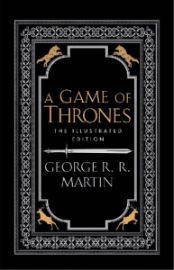 A Game of Thrones - A Song of Ice and Fire / The ilustrated edition
