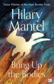 Bring Up the Bodies: A Novel (Wolf Hall Series Book 2)