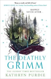 Deathly Grimm, Forest Grimm 2,  Kathryn Purdie pb
