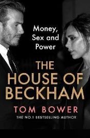 The House of Beckham: Money, Sex and Power - Biografie a autobiografie v angličtině The House of Beckham: Money, Sex and Power