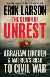 The Demon of Unrest: Abraham Lincoln & America´s Road to Civil War