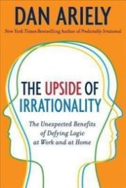 The Upside of Irrationality : The Unexpected Benefits of Defying Logic at Work and Home - Dan Ariely - Psychologie v angličtině The Upside of Irrationality : The Unexpected Benefits of Defying Logic at Work and Home