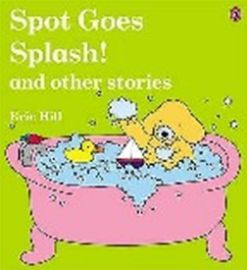 Spot Goes Splash! and Other Stories