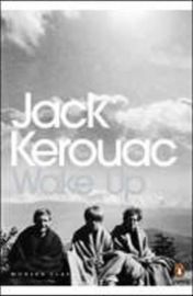 Wake Up : A Life of the Buddha - Jack Kerouac - Penguin Modern Classics Wake Up : A Life of the Buddha