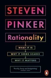 Rationality : What It Is, Why It Seems Scarce, Why It Matters