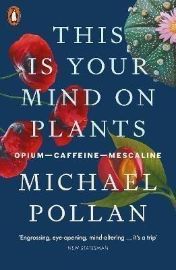 This Is Your Mind On Plants : Opium-Caffeine-Mescaline