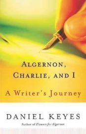 Algernon, Charlie, and I : A Writer´s Journey