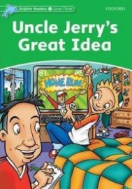 Dolphin Readers 3 Uncle Jerry´s Great Idea