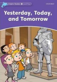 Dolphin Readers 4 Yesterday, Today and Tomorrow