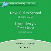 Dolphin Readers 3 New Girl in School / Uncle Jerry´s Great Idea Audio CD