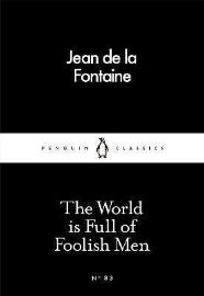 The World is Full of Foolish Men