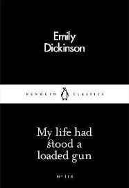 My Life Had Stood a Loaded Gun - Little Black Classics My Life Had Stood a Loaded Gun