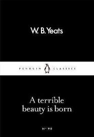 A Terrible Beauty Is Born - William Butler Yeats - Little Black Classics A Terrible Beauty Is Born