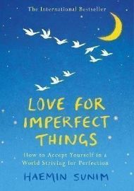 Love for Imperfect Things: The Sunday Times Bestseller: How to Accept Yourself in a World 
