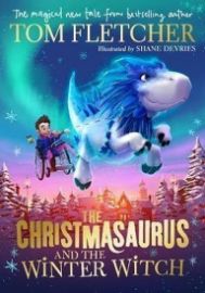 The Christmasaurus and the Winter Witch - Tom Fletcher - Dětská cizojazyčná literatura The Christmasaurus and the Winter Witch